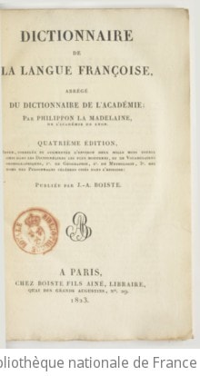Cover of Dictionnaire de la langue françoise, abrégé du "Dictionnaire de l'Académie" ; par Philippon La Madelaine, de l'Académie de Lyon (4e édition augmentée d'environ deux mille mots usuels omis dans les dictionnaires les plus modernes et de vocabulaires orthographiques