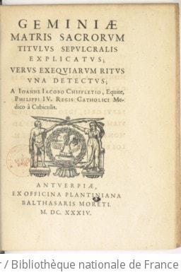 Cover of Geminiae matris sacrorum titulus sepulcralis explicatus , verus exequiarum ritus una detectus, a Joanne Jacobo Chiffletio