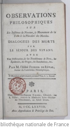 Cover of Observations philosophiques sur les systèmes de Newton, le mouvement de la terre et la pluralité des mondes. Dialogues des morts sur le séjour des vivants, avec une dissertation sur les tremblements de terre, les épidémies, les orages, les inondations. Par M. l'abbé Flexier de Réval