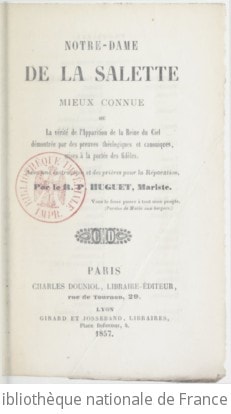Cover of Notre-Dame de la Salette mieux connue, ou La vérité de l'apparition de la reine du ciel démontrée par des preuves théologiques et canoniques