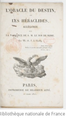 Cover of L'Oracle du destin, ou Les Héraclides , allégorie sur la naissance de S. M. le roi de Rome. Par M. A.-F. Le Bailly
