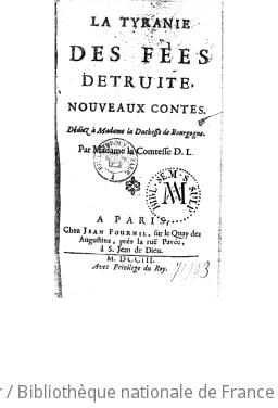 Cover of La tyranie des fées détruite , nouveaux contes. Dédiez à Madame la duchesse de Bourgogne. Par Madame la comtesse D. L