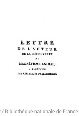 Cover of Lettre de l'auteur de la découverte du magnétisme animal à l'auteur des Réflexions préliminaires , pour servir de réponse à un imprimé ayant pour titre: "Sommes versées entre les mains de M. Mesmer pour acquérir le droit de publier sa découverte"
