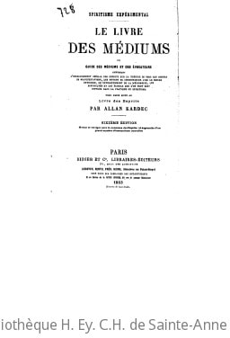 Cover of Le livre des médiums ou Guide des médiums et des évocateurs ; L'enseignement spécial des esprits sur la théorie de tous les genres de manifestations ; Les moyens de communiquer avec le monde invisible ; Le développement de la médiumnité... (6e édition revue et corrigée)