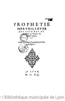 Cover of Prophetie merveilleuse des affaires et troubles de France de nostre temps, mise en rithme françoise , mise en rithme françoise par B. Pod. d'Alegre