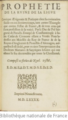 Cover of Prophetie de la ruine de la Ligue, cantique aenigmatic & poëtique contre la conjuration ... composé es féries de Noel. 1586. E.D.M.E.S.D.T.M.D.S.E.D.E.D