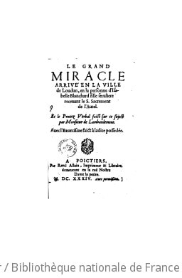 Cover of Le grand miracle arrivé en la ville de Loudun, en la personne d'Isabelle Blanchard, fille séculière recevant le S. Sacrement de l'autel . Et le procez verbal faict sur ce suject par Monsieur de Lambardemont. Avec l'exorcisme faict à ladite possédée