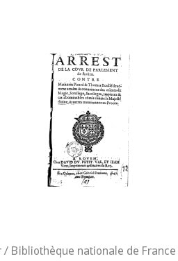 Cover of Arrest de la Cour de Parlement de Rouen contre Mathurin Picard et Thomas Boullé deuement attains et convaincus des crimes de magie, sortilège, sacrilèges... (Reprod.)