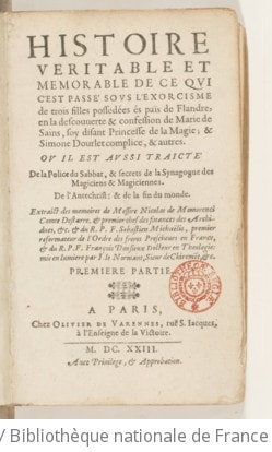 Cover of Histoire véritable et mémorable de ce qui s'est passé sous l'exorcisme de trois filles possédées ès païs de Flandre, en la découverte et confession de Marie de Sains, soy disant princesse de la magie, et Simone Dourlet, complice. Partie 1