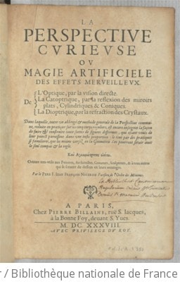 Cover of La perspective curieuse, ou Magie artificielle des effets merveilleux. De l'optique, par la vision directe. La catoptrique, par la reflexion des miroirs plats, cylindriques et coniques. La dioptrique, par la réfraction des crystaux ... par le Père F. Jean-François Niceron, parisien de l'Ordre des Minimes