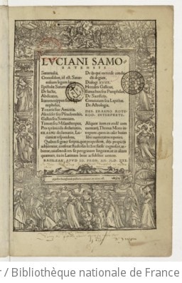 Cover of Luciani Samosatensis Saturnalia, Cronosolon, id est, Saturnalium legum lator, Epistolae saturnales, De luctu, abdicatus, Icaromenippus seu Hypernephelus, Toxaris sive Amicitia, Alexander seu Pseudomantis, Gallus seu Somnium, Timon seu Misanthropus, Pro tyrannicida declamatio, Erasmi declamatio, Lucianicae respondens, De iis qui mercede conducti degunt, Dialogi XVIII, Hercules Gallicus, Eunuchus seu Pamphilus, De sacrificiis, Convivium seu Lapithae, De astrologia, Des. Erasmo Roterod. interprete. Aliquot item ex eodem commentarii, Thoma Moro interprete