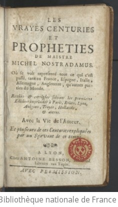 Cover of Les Vrayes Centuries et prophéties de maistre Michel Nostradamus... revuës et corrigées suivant les premières éditions... Avec la vie de l'auteur et plusieurs de ces centuries expliquées par un sçavant de ce tems