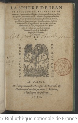 Cover of La Sphère de Jean de Sacrobosco, augmentée de nouveaux commentaires et figures... Le tout mis de latin en françois par Guillaume Des Bordes,... lequel a adjouté plusieurs bonnes sentences et argumens à une préface qui est au commencement du livre, pour prouver que l'astrologie est très utile