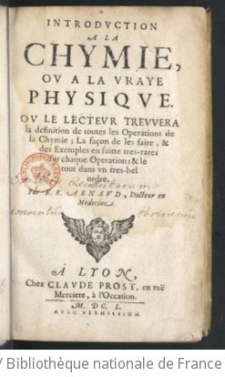 Cover of Introduction à la chymie ou à la vraye physique où le lecteur treuvera la définition de toutes les opérations de la chymie, la façon de les faire et des exemples en suitte tres-rares sur chaque operation, et le tout dans un tres-bel ordre, par E. R. Arnaud