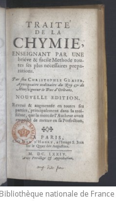 Cover of Traité de la chymie... par feu Christophle Glaser... Nouvelle édition, reveüe et augmentée en toutes ses parties, principalement dans la troisième que la mort de l'autheur avoit empêché de mettre en sa perfection