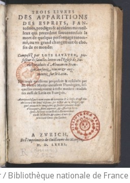 Cover of Trois livres des apparitions des esprits, fantosmes, prodiges et accidens merveilleux qui précèdent souventes fois la mort de quelque personnage renommé... traduits d'aleman en françois, conférez... et augmentez sur le latin... Avecques... un brief discours sur le fait de la magie, et quel pouvoir les magiciens et sorciers peuvent avoir d'invoquer... les esprits. Le tout recueilli de la "Démonomanie" de M. Bodin et autres divers livres tant grecs que latins
