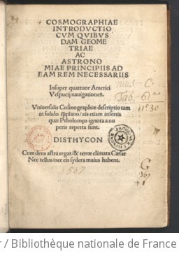 Cover of Cosmographiae introductio cum quibusdam geometriae ac astronomiae principiis ad eam rem necessariis. Insuper quattuor Americi Vespucij navigationes. Universalis cosmographiae descriptio tam in solido quam plano, eis etiam insertis quae Ptholomęo ignota a nuperis reperta sunt. Distychon [sic]