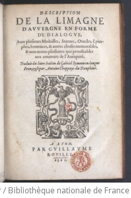 Cover of Description de la Limagne d'Auvergne en forme de dialogue , avec plusieurs medailles, statues, oracles... & autres choses mémorables... Traduit du livre italien de Gabriel Symeon en langue françoyse par Antoine Chappuys du Dauphiné