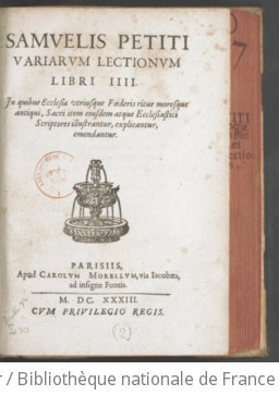 Cover of Samuelis Petiti Variarum lectionum libri IIII, in quibus Ecclesiae utriusque foederis ritus moresque antiqui, sacri item ejusdem atque ecclesiastici scriptores illustrantur