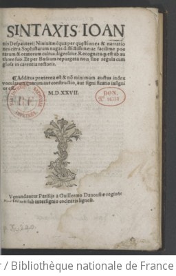 Cover of Sintaxis Joannis Despauterii ,... in qua per quaestiones et narrationes, citra sophistarum nugas, distinctissime ac facilime poetarum et oratorum cultus digeruntur, recognitaque est ab authore suo, et per Badium repurgata, non sine regula cum glosa in carentia rectoris