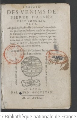 Cover of Traicté des venims ["sic"] de Pierre d'Abano, dict Conciliateur , auquel a esté adjousté la solution d'une très difficile question. Ensemble un traicté de Théophraste Paracelsus des vertus et propriétez merveilleuses des serpents, araignes, crapauds et cancres, avec la cure des taches ou signes tirez du ventre de la mère, de laquelle aucun par ci devant n'a faict encores mention. Le tout traduit de latin en françois par Lazare Boet