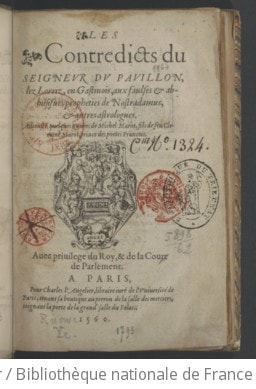 Cover of Les Contredicts du seigneur Du Pavillon lez Lorriz... aux faulses et abusifves prophéties de Nostradamus ... Adjousté quelques oeuvres de Mich. Marot