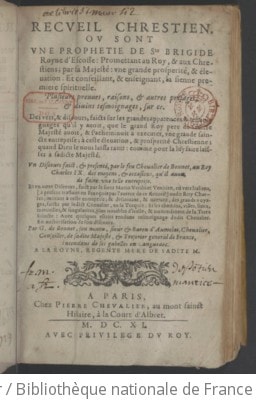 Cover of Recueil chrestien où sont une prophétie de Ste Brigide, royne d'Escosse, promettant au roy et aux chrestiens... une grande prospérité... plusieurs preuves... et divins tesmoignages sur ce, des vers et discours faicts sur les grandes apparences et tesmoignages qu'il y avoit que le grand roy, père de Sadicte Majesté, avoit et s'acheminoit à exécuter une grande saincte entreprise, à cette élévation et prospérité chrestienne, quand Dieu le nous laissa ravir... un discours faict et présenté par le feu chevalier de Bonnet au roy Charles IX, des moyens et occasions qu'il avoit de faire une telle entreprise ; et un autre discours, fait par le sieur Mario Verdisot, Vénitien, en vers italiens, à présent traduits en françois par l'auteur de ce recueil, audit roy Charles, incitant à ceste entreprise et descrivant... des grands voyages faicts par ledict chevalier en la Turquie... Par G. de Bonnet... sieur et baron d'Aumelas,... - Extraict d'un livre intitulé "Historiale Description de l'Éthiopie" (traduit du portugais de F. Alvares par J. Bellère)