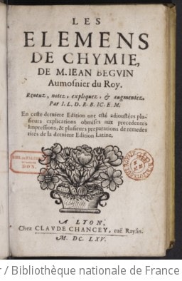 Cover of Les elemens de chymie, de M. Jean Beguin aumosnier du Roy . Reveuz, notez, expliquez, & augmentez. Par I. L. D. R. B. IC. E. M. En ceste dernier edition ont esté adjoutées plusieurs explications