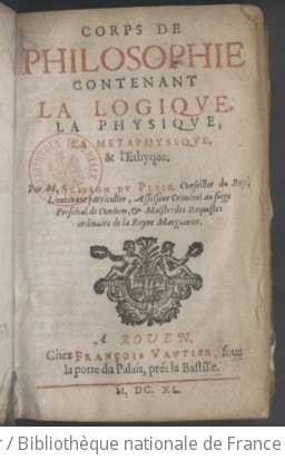 Cover of Corps de philosophie, contenant la logique, la physique, la métaphysique et l'éthique [la curiosité naturelle, les causes de la veille et du sommeil], par M. Scipion Du Pleix