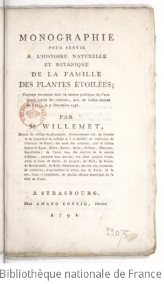 Cover of Monographie pour servir à l'histoire naturelle et botanique de la famille des plantes étoilées ; ouvrage couronné dans la séance publique de l'Académie royale des sciences, arts et belles-lettres de Lyon, le 7 décembre 1790. Par M. Willemet, Doyen du Collège de Pharmacie, démonstrateur roy. de chymie [chimie] et de botanique au collège et à la Faculté de médecine de Nanci [Nancy]