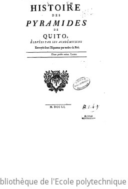 Cover of Histoire des pyramides de Quito, ou Relation de ce qui s'est passé au sujet des pyramides et des inscriptions posées aux deux extrémités de la base voisine de Quito