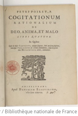 Cover of Petri Poiret,... Cogitationum rationalium de Deo, anima et malo libri quatuor, in quibus quid de hisce Cartesius ejusque sequaces... senserint... atque... tota metaphysica verior, continentur