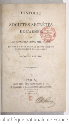 Cover of Histoire des sociétés secrètes de l'armée et des conspirations militaires qui ont eu pour objet la destruction du gouvernement de Bonaparte . Seconde édition