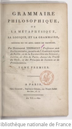 Cover of Grammaire philosophique, ou La métaphysique, la logique et la grammaire réunies en un seul corps de doctrine. Tome 1