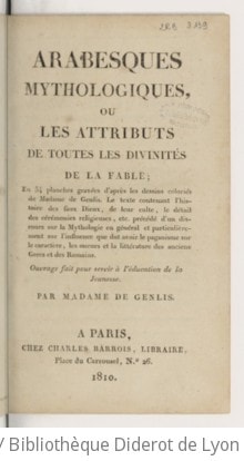 Cover of Arabesques mythologiques, ou les Attributs de toutes les divinités de la fable, en 54 planches gravées d'après les dessins coloriés de Mme de Genlis. Le texte contenant l'histoire des faux dieux, de leur culte... précédé d'un discours sur la mythologie en général... Par Mme de Genlis