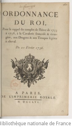 Cover of Ordonnance du roi, pour le rappel du complet de l'hiver de 1755 à 1756, à la cavalerie françoise & étrangère, aux dragons & aux troupes légères à cheval . Du 20 février 1756