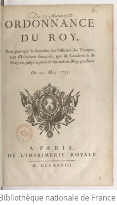 Cover of Ordonnance... pour proroger le semestre des officiers des troupes, tant d'infanterie françoise que de cavalerie et de dragons, jusqu'au 1er... may prochain