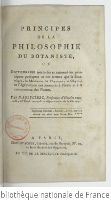 Cover of Principes de la philosophie du botaniste, ou Dictionnaire interprète et raisonné des principaux préceptes et des termes que la botanique, la médecine, la physique, la chymie et l'agriculture ont consacrés à l'étude et à la connoissance des plantes . Par N. Jolyclerc