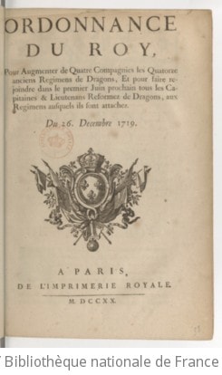 Cover of Ordonnance du roy, pour augmenter de quatre compagnies les quatorze anciens regimens de dragons, et pour faire rejoindre dans le premier juin prochain tous les capitaines & lieutenans reformez de dragons, aux regimens ausquels ils sont attachez . Du 26. decembre 1719