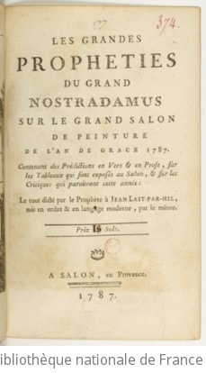 Cover of Les Grandes propheties du grand Nostradamus sur le grand Salon de peinture de l'an de grace 1787 . Contenant des Prédictions en Vers & en Prose, sur les Tableaux qui sont exposés au Salon, & sur les Critiques qui paroîtront cette année