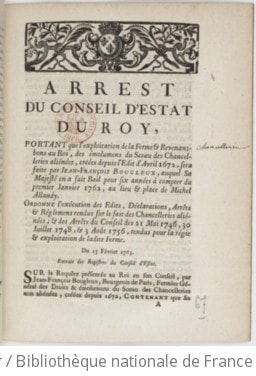 Cover of Arrêt du conseil d'état portant que l'exploitation de la ferme et revenants-bons au Roi, des émoluments du sceau des chancelleries aliénées créées depuis l'édit d'avril 1762, sera faite par Jean-François Bougleux, auquel Sa Majesté en a fait bail pour 6 années