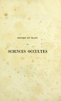 Cover of Histoire et traité des sciences occultes, ou, Examen des croyances populaires sur les êtres surnaturels, la magie, la sorcellerie, la divination, etc. depuis le commencement du monde jusqu'à nos jours