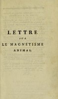 Cover of Lettre sur le magnétisme animal, où l'on examine la conformité des opinions des peuples anciens et modernes, des sçavans, et notamment de M. Bailly avec celles de M. Mesmer; et où l'on compare ces mêmes opinions au Rapport des commissaires chargés par le roi de l'examen du magnétisme animal