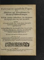 Cover of Preservatives against the plague, or directions and advertisements for this time of pestilentiall contagion ... Also a caveat to those that weare about their necks impoisoned amulets as a preservative ... First published for the behoofe of the City of London, in ... 1603 and 1625 and reprinted for the benefit of the said citie, now visited