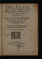 Cover of A treatise of specters or straunge sights, visions and apparitions appearing sensibly unto men. Wherein is delivered, the nature of spirites, angels, and divels: their power and properties: as also of witches, sorcerers, enchanters, and such like ... Newly done out of French into English