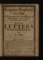 Cover of Scripture-prophecies opened, which are to be accomplished in these last times, which do attend the second coming of Christ; in several letters written to Christian friends