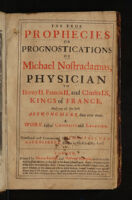 Cover of The true prophecies or prognostications of Michael Nostradamus, physician to Henry II. Francis II. and Charles IX., kings of France, and one of the best astronomers that ever were. A work full of curiosity and learning