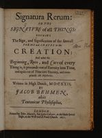Cover of Signatura rerum: or the signature of all things: shewing the sign, and signification of the severall forms and shapes in the creation: and what the beginning, ruin, and cure of everything is; it proceeds out of Eternity into Time, and again out of Time into Eternity, and comprizeth all mysteries