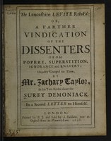 Cover of The Lancashire Levite rebuk'd, or, a farther vindication of the dissenters from popery, superstition, ignorance and knavery; unjustly charged on them, by Mr. Zachary Taylor, in his two books about the Surey demoniack. In a second letter to himself