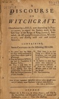 Cover of A discourse on witchcraft. Occasioned by a bill now depending in Parliament, to repeal the statute made in the first year of the reign of King James I, intituled An act against conjuration, witchcraft, and dealing with evil and wicked spirits